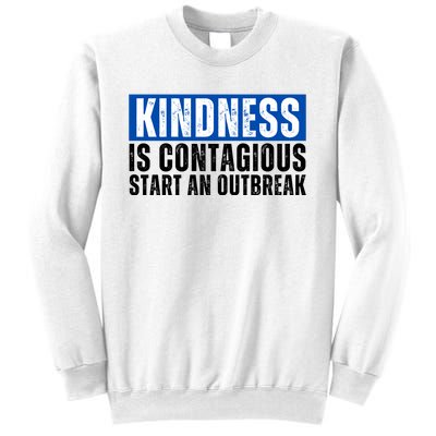 Kindness Is Contagious Start An Outbreak Sweatshirt