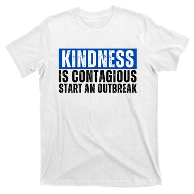 Kindness Is Contagious Start An Outbreak T-Shirt