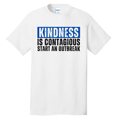 Kindness Is Contagious Start An Outbreak Tall T-Shirt