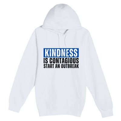 Kindness Is Contagious Start An Outbreak Premium Pullover Hoodie