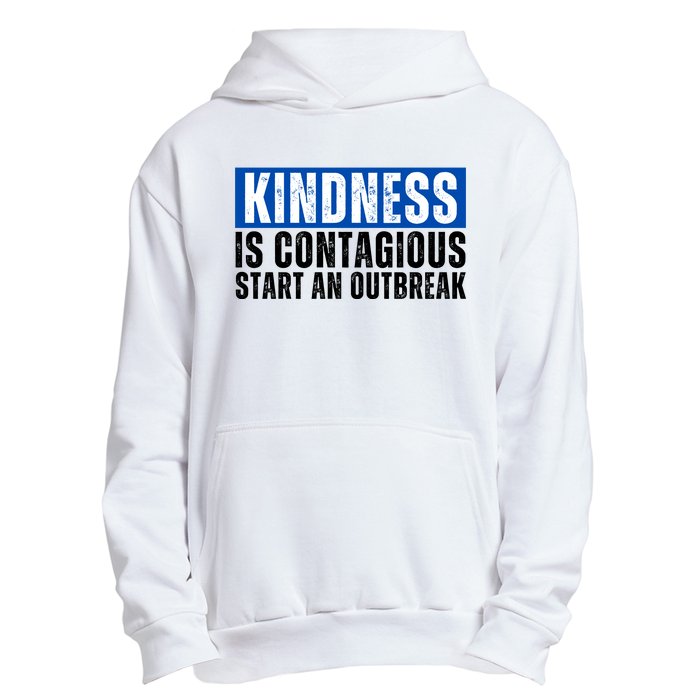 Kindness Is Contagious Start An Outbreak Urban Pullover Hoodie