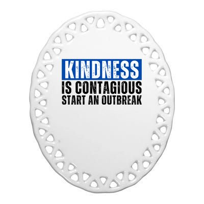 Kindness Is Contagious Start An Outbreak Ceramic Oval Ornament