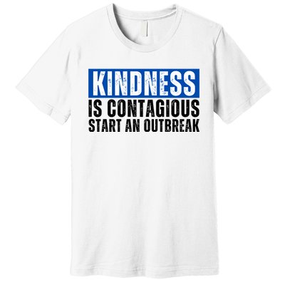 Kindness Is Contagious Start An Outbreak Premium T-Shirt