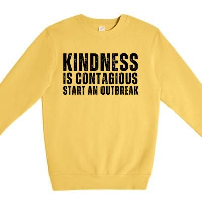 Kindness Is Contagious Start An Outbreak Premium Crewneck Sweatshirt