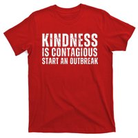 Kindness Is Contagious Start An Outbreak T-Shirt