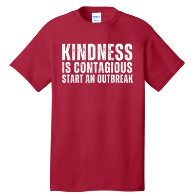 Kindness Is Contagious Start An Outbreak Tall T-Shirt