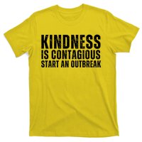 Kindness Is Contagious Start An Outbreak T-Shirt