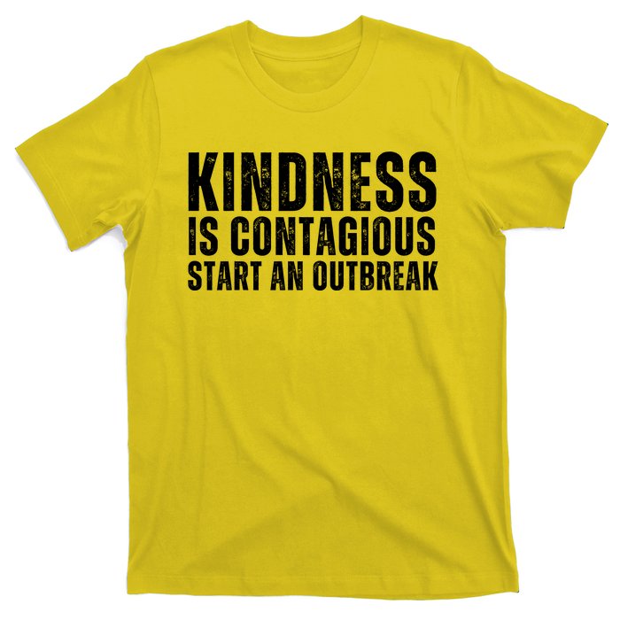 Kindness Is Contagious Start An Outbreak T-Shirt