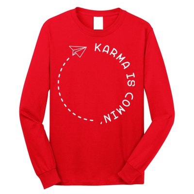 Karma Is Comin' Long Sleeve Shirt