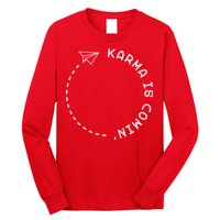 Karma Is Comin' Long Sleeve Shirt