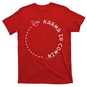 Karma Is Comin' T-Shirt