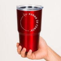 Karma Is Comin' Tumbler