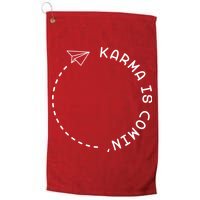 Karma Is Comin' Golf Towel