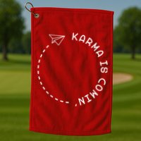 Karma Is Comin' Golf Towel