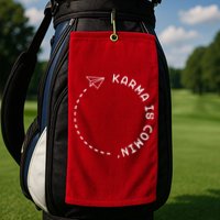 Karma Is Comin' Golf Towel