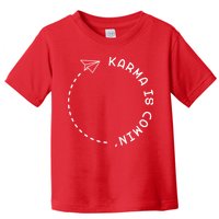 Karma Is Comin' Toddler T-Shirt