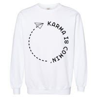 Karma Is Comin' Garment-Dyed Sweatshirt