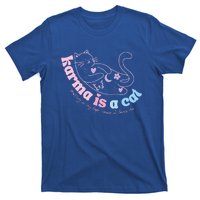 Karma Is Cat Purring In My Lap Cause It Loves Me  T-Shirt