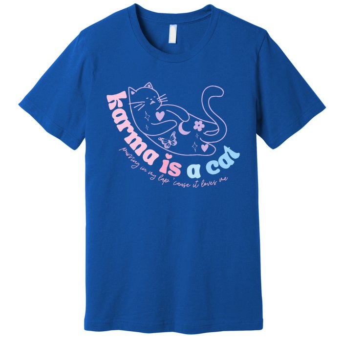 Karma Is Cat Purring In My Lap Cause It Loves Me  Premium T-Shirt