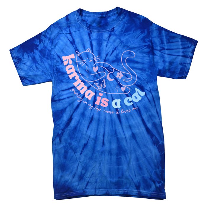 Karma Is Cat Purring In My Lap Cause It Loves Me  Tie-Dye T-Shirt