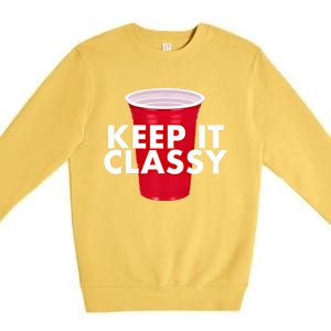 Keep It Classy Cute Gift Red Cup Party Beer Ing College Novelty Gift Premium Crewneck Sweatshirt