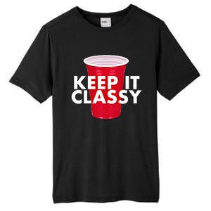 Keep It Classy Cute Gift Red Cup Party Beer Ing College Novelty Gift Tall Fusion ChromaSoft Performance T-Shirt