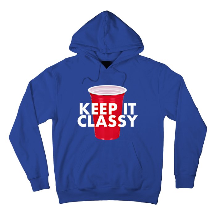 Keep It Classy Cute Gift Red Cup Party Beer Ing College Novelty Gift Hoodie