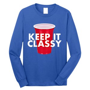 Keep It Classy Cute Gift Red Cup Party Beer Ing College Novelty Gift Long Sleeve Shirt