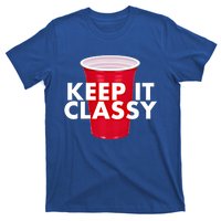 Keep It Classy Cute Gift Red Cup Party Beer Ing College Novelty Gift T-Shirt