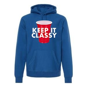 Keep It Classy Cute Gift Red Cup Party Beer Ing College Novelty Gift Premium Hoodie