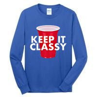 Keep It Classy Cute Gift Red Cup Party Beer Ing College Novelty Gift Tall Long Sleeve T-Shirt