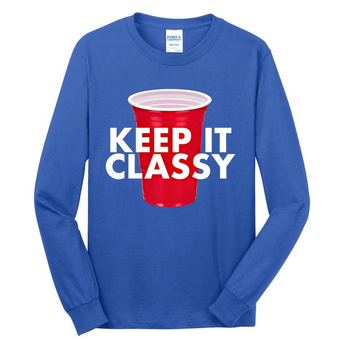 Keep It Classy Cute Gift Red Cup Party Beer Ing College Novelty Gift Tall Long Sleeve T-Shirt