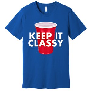 Keep It Classy Cute Gift Red Cup Party Beer Ing College Novelty Gift Premium T-Shirt