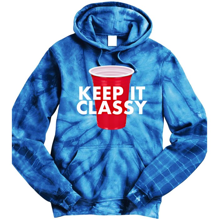 Keep It Classy Cute Gift Red Cup Party Beer Ing College Novelty Gift Tie Dye Hoodie