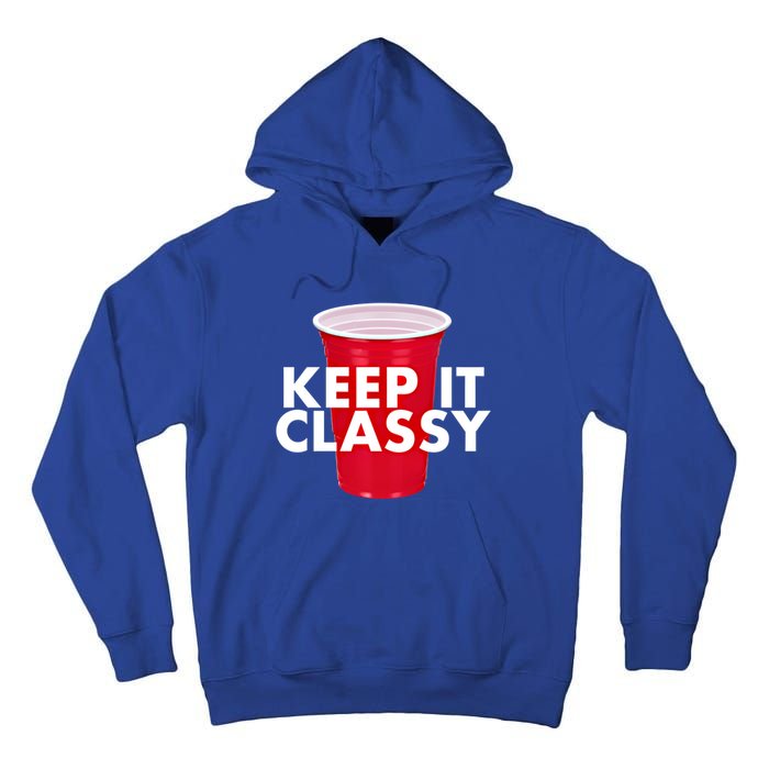 Keep It Classy Cute Gift Red Cup Party Beer Ing College Novelty Gift Tall Hoodie