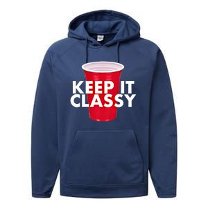 Keep It Classy Cute Gift Red Cup Party Beer Ing College Novelty Gift Performance Fleece Hoodie