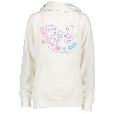 Karma Is Cat Purring In My Lap Cause It Loves Me  Womens Funnel Neck Pullover Hood