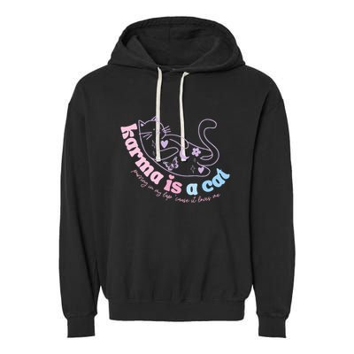 Karma Is Cat Purring In My Lap Cause It Loves Me  Garment-Dyed Fleece Hoodie
