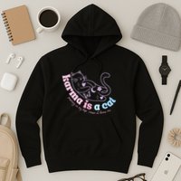 Karma Is Cat Purring In My Lap Cause It Loves Me  Hoodie