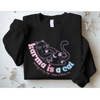 Karma Is Cat Purring In My Lap Cause It Loves Me  Sweatshirt