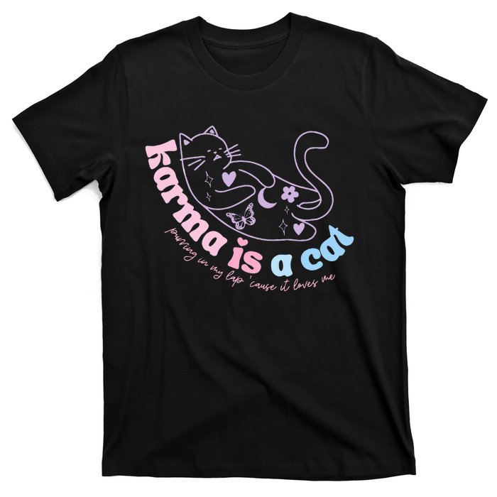 Karma Is Cat Purring In My Lap Cause It Loves Me  T-Shirt