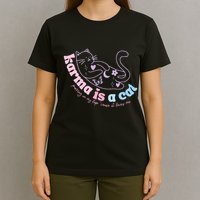 Karma Is Cat Purring In My Lap Cause It Loves Me  T-Shirt