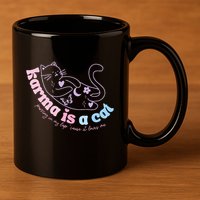 Karma Is Cat Purring In My Lap Cause It Loves Me  11oz C Handle Ceramic Mug