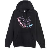 Karma Is Cat Purring In My Lap Cause It Loves Me  Premium Pullover Hoodie