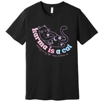 Karma Is Cat Purring In My Lap Cause It Loves Me  Premium T-Shirt