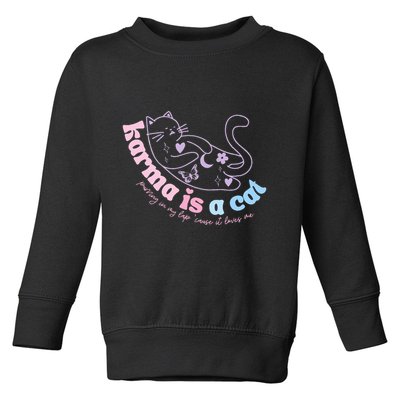 Karma Is Cat Purring In My Lap Cause It Loves Me  Toddler Sweatshirt