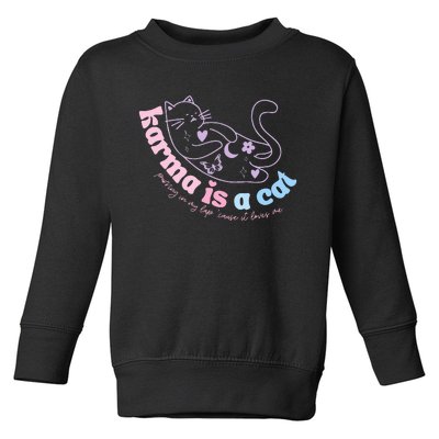 Karma Is Cat Purring In My Lap Cause It Loves Me  Toddler Sweatshirt