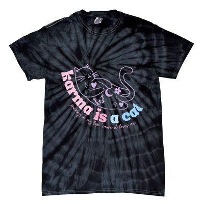 Karma Is Cat Purring In My Lap Cause It Loves Me  Tie-Dye T-Shirt