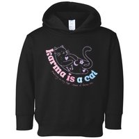 Karma Is Cat Purring In My Lap Cause It Loves Me  Toddler Hoodie