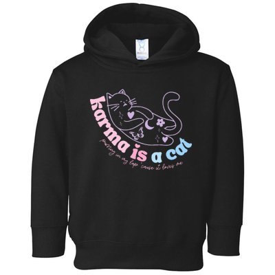 Karma Is Cat Purring In My Lap Cause It Loves Me  Toddler Hoodie